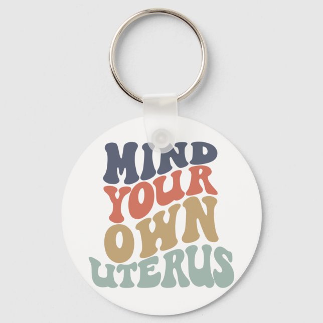 Mind Your Own Uterus Feminist Keychain (Front)