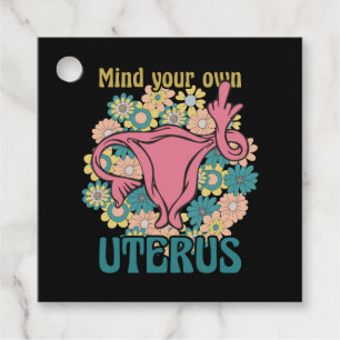 Mind Your Own Uterus Feminist Pro Choice Favour Tags
