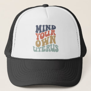 Mind Your Own Uterus Feminist Trucker Hat