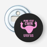 Mind your own uterus pro-choice feminist