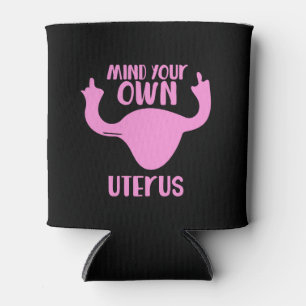 Mind your own uterus pro-choice feminist can cooler