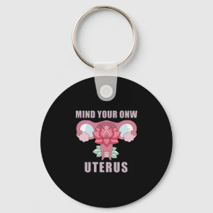 Mind Your Own Uterus Pro Choice Feminist Rights Keychain