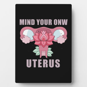 Mind Your Own Uterus Pro Choice Feminist Rights Plaque