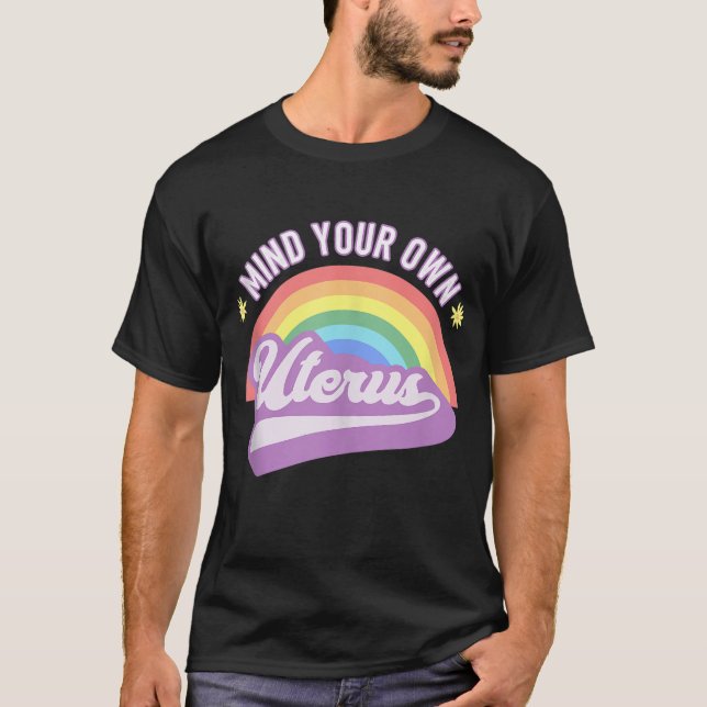 Mind Your Own Uterus Pro Choice Feminist Women's R T-Shirt (Front)