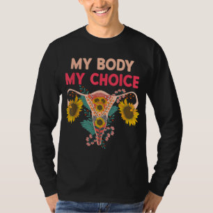 Mind Your Own Uterus Pro Choice Her Body Her Choic T-Shirt
