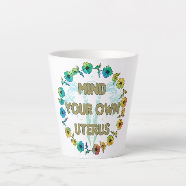 Mind Your Own Uterus | Pro-choice Latte Mug (Front)