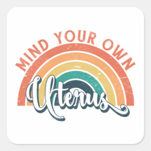 Mind Your Own Uterus Pro Choice Women's Rights Square Sticker