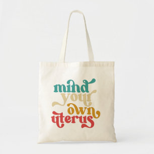 Mind your own uterus tote bag