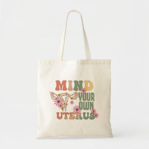 Mind Your Own Uterus Tote Bag