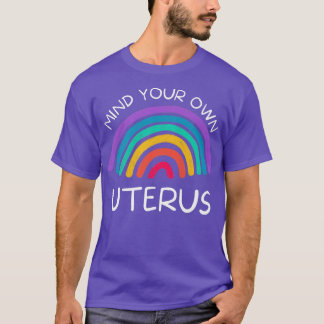 Mind Your Own UterusFeminist Womens Rights 3902  T-Shirt