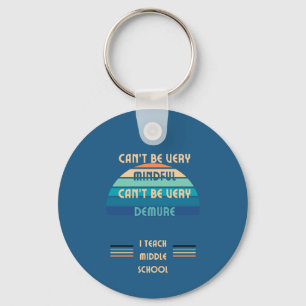 Mindful and Demure Middle School Teacher Keychain