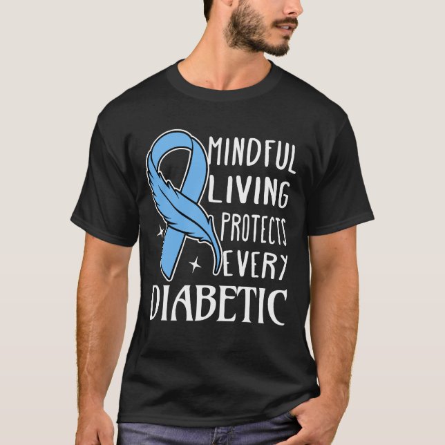 Mindful Living Protects Every Diabetic T-Shirt (Front)