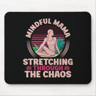 Mindful Mama Stretching Through The Chaos Yoga Mom Mouse Pad