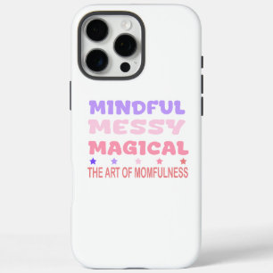 Mindful Messy Magical Momfulness Quote iPhone 16 Pro Max Case