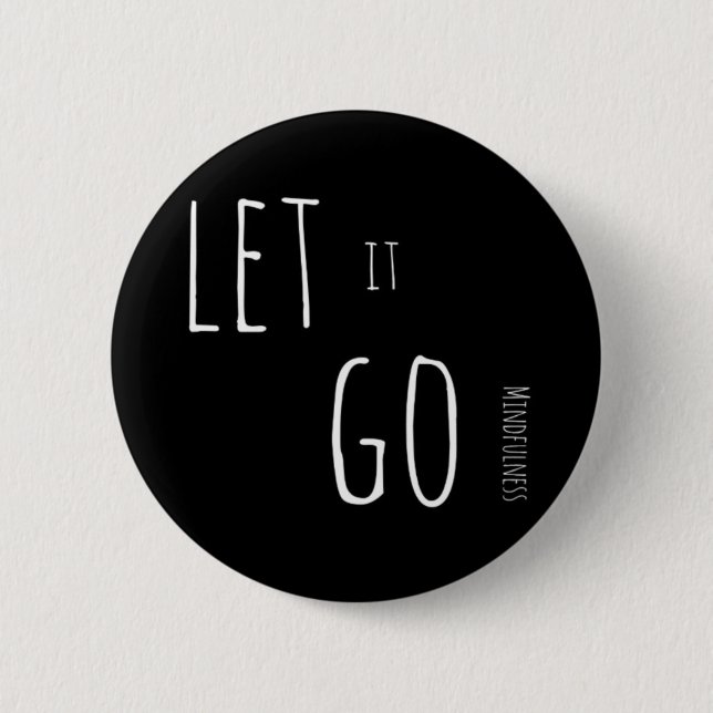 Mindfulness Gift LET IT GO 2 Inch Round Button (Front)