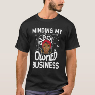 Minding My Black Owned Business African Black Hist T-Shirt