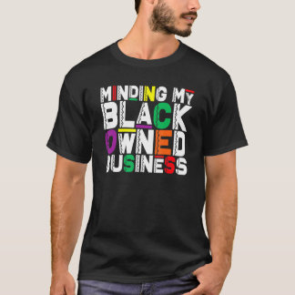 Minding My Black Owned Business African Black Hist T-Shirt