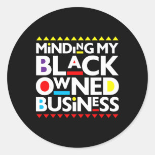 Minding My Black Owned Business African History Mo Classic Round Sticker