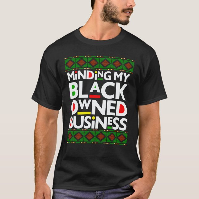 Minding My Black Owned Business Black History Mont T-Shirt (Front)