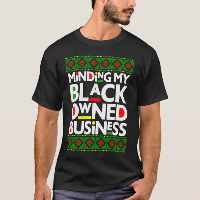 Minding My Black Owned Business Black History Mont T-Shirt (Front)