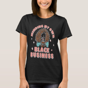 Minding My Own Black Business Awesome African Amer T-Shirt