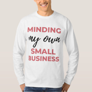 Minding My Own Small Business 2 T-Shirt