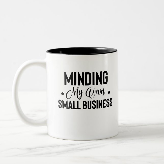 Minding My Own Small Business Funny Entrepreneur Two-Tone Coffee Mug (Left)