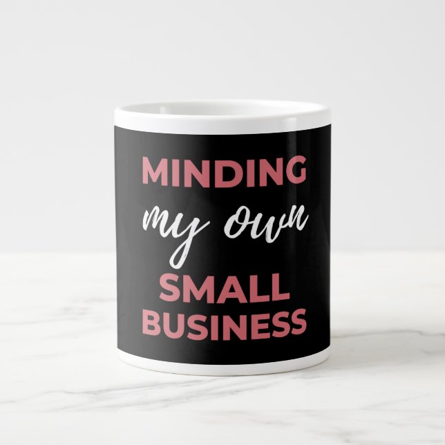 Minding My Own Small Business Large Coffee Mug (Front)