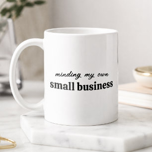Minding my own Small Business Owner Coffee Mug
