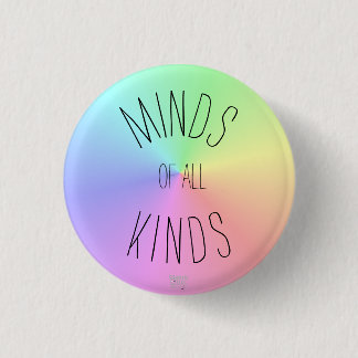 'Minds of all Kinds' Neurodiversity Acceptance 1 Inch Round Button