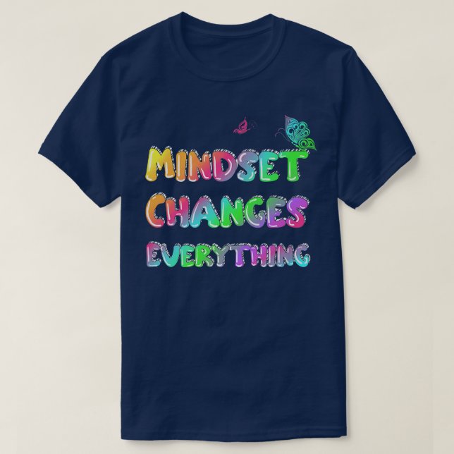 Mindset Changes Everything Motivation Statement  T-Shirt (Design Front)