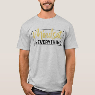 Mindset Is Everything Inspirational Motivational T-Shirt