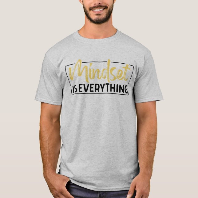 Mindset Is Everything Inspirational Motivational T-Shirt (Front)