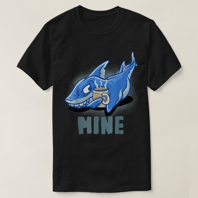 Mine Coffee Mug Funny Nerd Cappucino Sharks Funny  T-Shirt (Design Front)