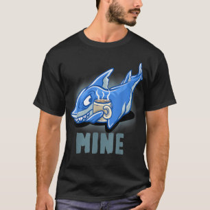 Mine Coffee Mug Funny Nerd Cappucino Sharks Funny T-Shirt