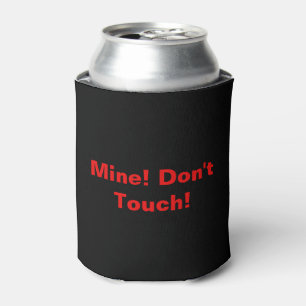 Mine! Don't Touch! Drink Can Cooler