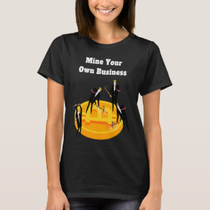 Mine Your Own Business Bitcoin Merch Crypto Coins T-Shirt