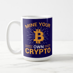 Mine Your Own Crypto Bitcoin Mining, BTC  Coffee Mug