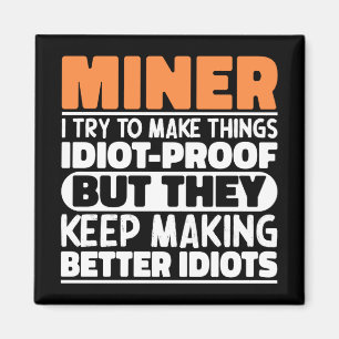 Miner I Try To Make Things Funny Sayings Miner Magnet