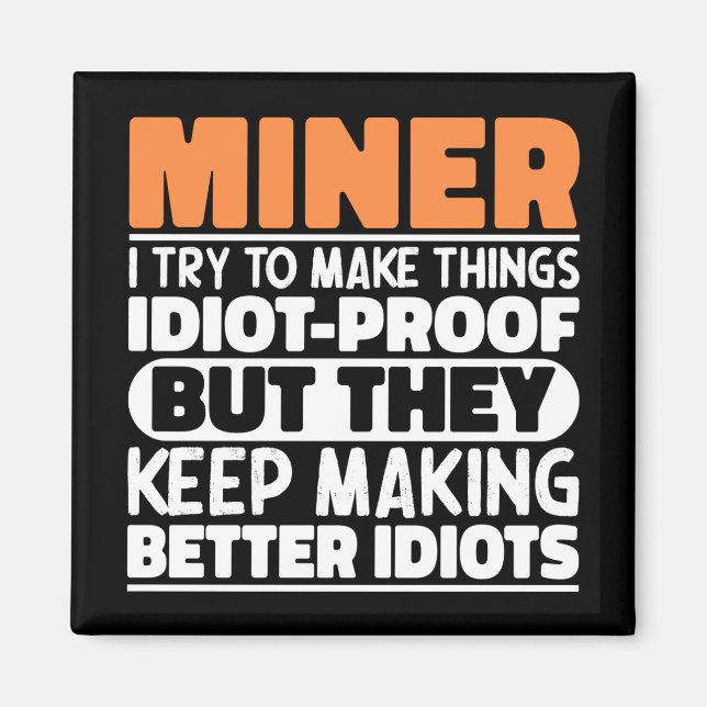Miner I Try To Make Things Funny Sayings Miner Magnet (Front)