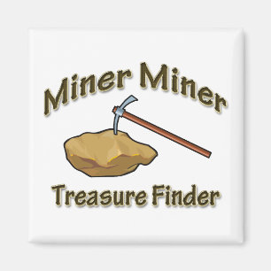 Miner Miner Treasure FInder Magnet