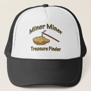 Miner Miner Treasure FInder Trucker Hat