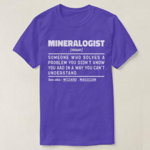 Mineralogist Noun Geology Science Lover Cool T-Shirt