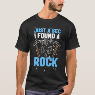 Minerals Collecting  Rock Collector I Found A Rock T-Shirt