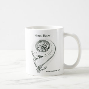 Mines Bigger - My Turbo is bigger - Coffee Cup