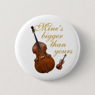 Mine's bigger than yours - string players 2 inch round button
