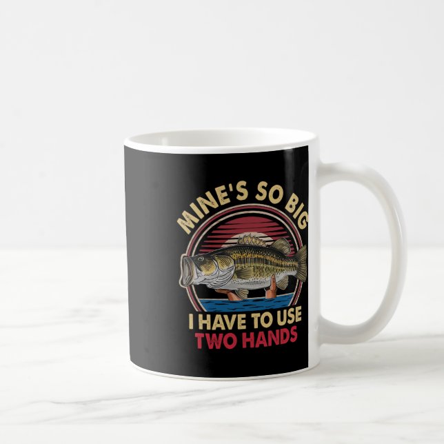 Mine's So Big I Have To Use Two Hands Funny B Fish Coffee Mug (Right)