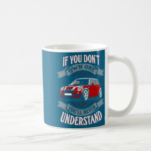 Mini Cooper Mini Cooper You Dont Own One Mi Coffee Mug