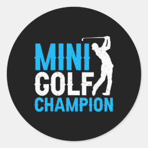 Mini Golf Champion ------  Classic Round Sticker