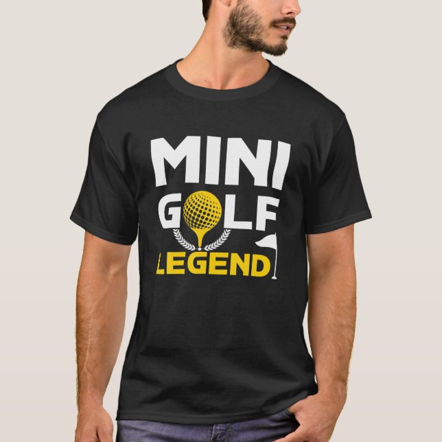 Mini Golf Legend Golfer Golfing Putter Swing Hole T-Shirt (Front)